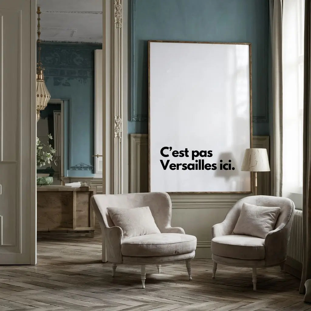 C'est pas Versailles ici - Affiche citation humour FLTMfrance
