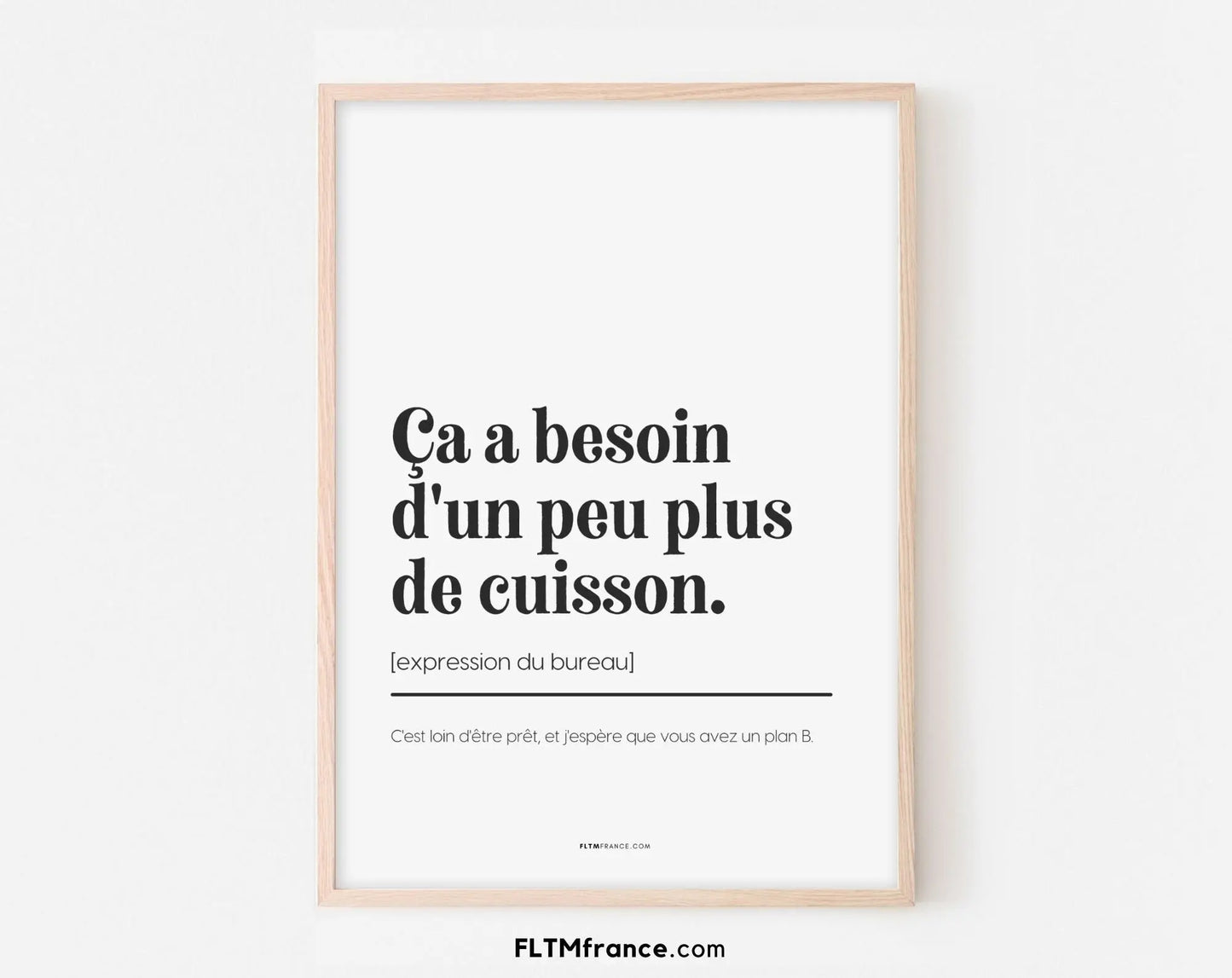 Ca a besoin d'un peu de plus de cuisson - Affiche définition et expression du bureau FLTMfrance