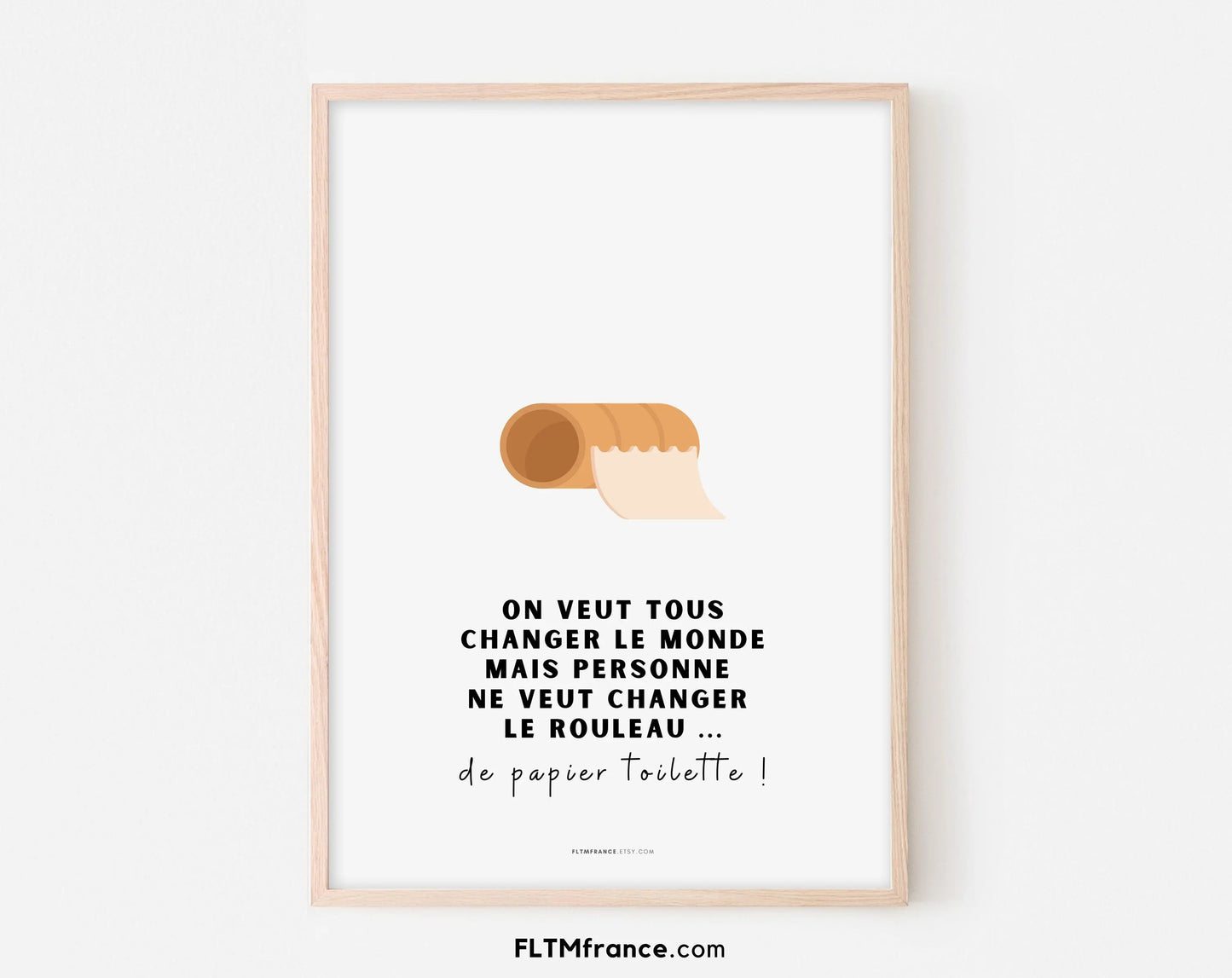 Affiche toilettes On veut tous changer le monde ... mais pas le rouleau de papier toilette - Poster minimaliste humour WC FLTMfrance