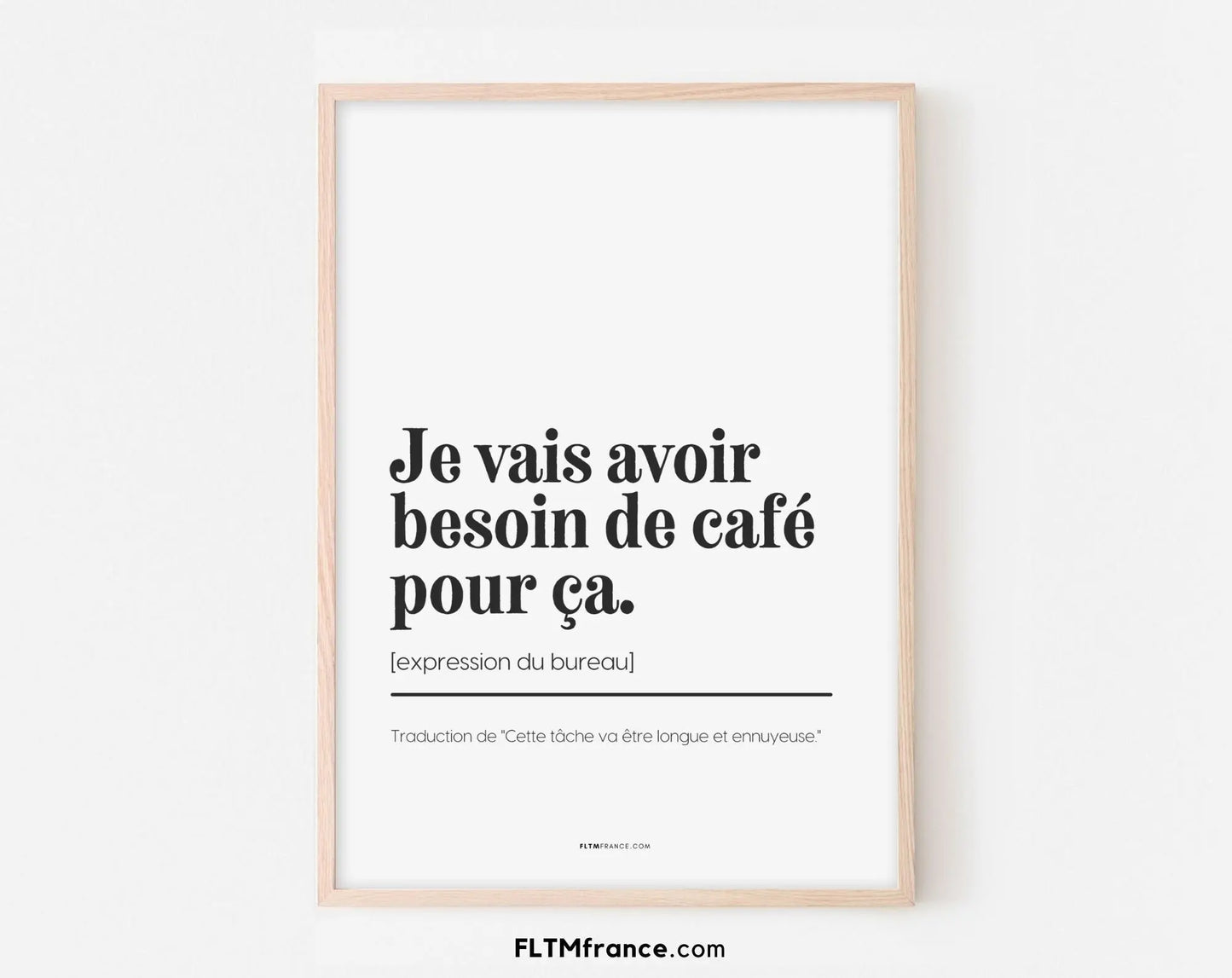 Affiche Je vais avoir besoin de café pour ça FLTMfrance