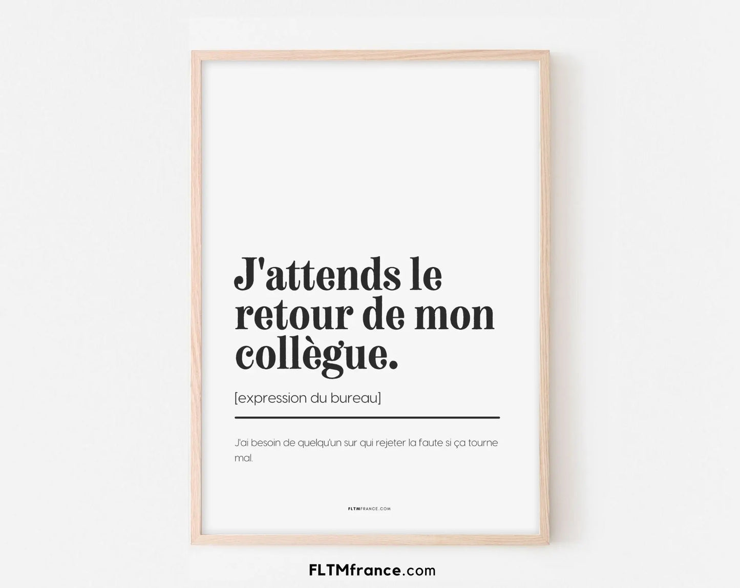 J'attends le retour de mon collègue - Expression du bureau - Affiche humour pour la décoration au travail - Poster à imprimer FLTMfrance FLTMfrance
