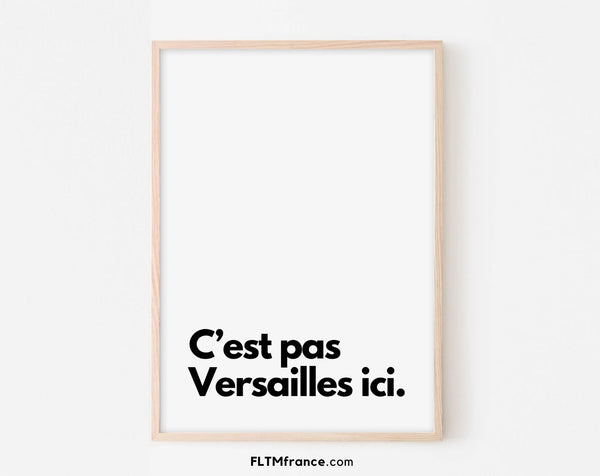 C'est pas Versailles ici - Affiche citation humour