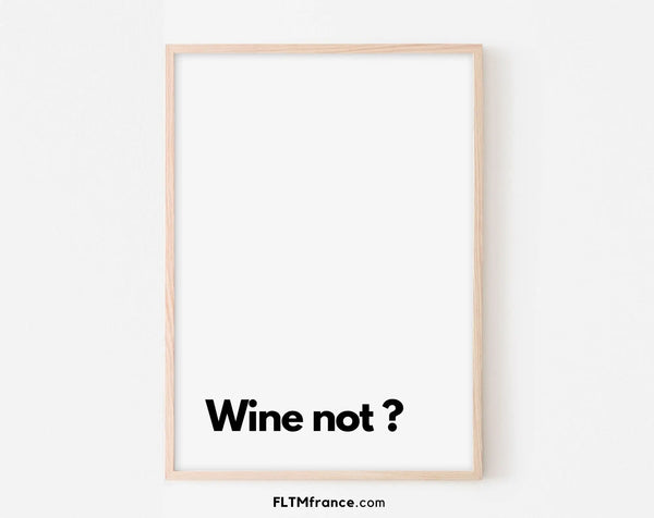 Wine not ? - Affiche citation humour