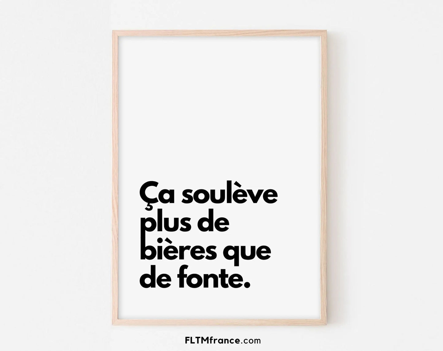 Ça soulève plus de bières que de fonte - Affiche citation humour FLTMfrance