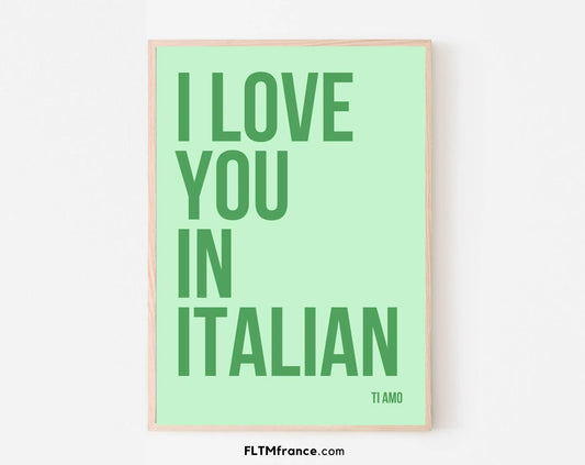 I love you in Italian : Ti amo - Affiche typographique FLTMfrance