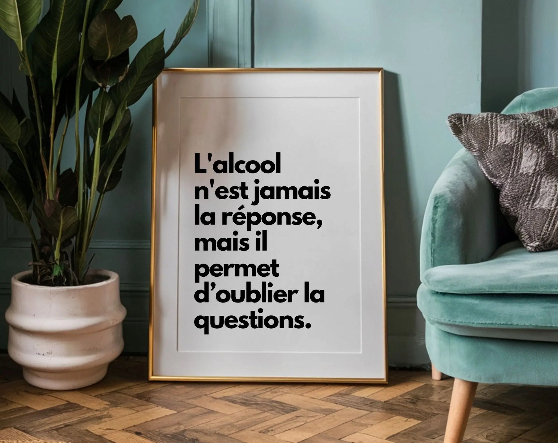 L'alcool n'est jamais la réponse - Affiche citation humour FLTMfrance