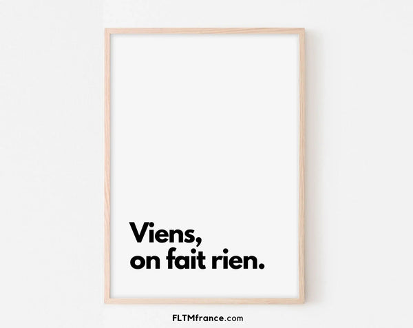 Viens on fait rien - Affiche citation humour