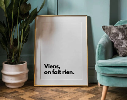 Viens on fait rien - Affiche citation humour FLTMfrance