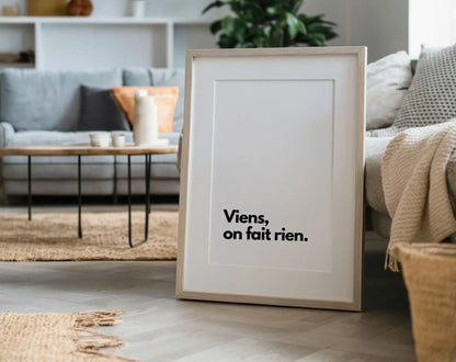 Viens on fait rien - Affiche citation humour FLTMfrance