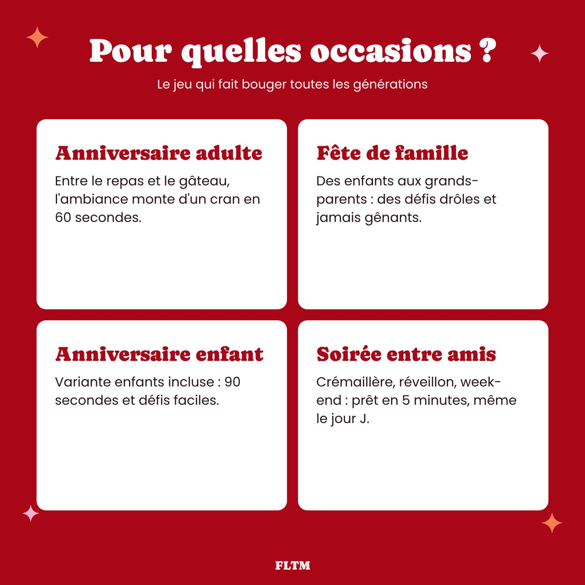 Occasions : anniversaire adulte, fête de famille, anniversaire enfant, soirée entre amis