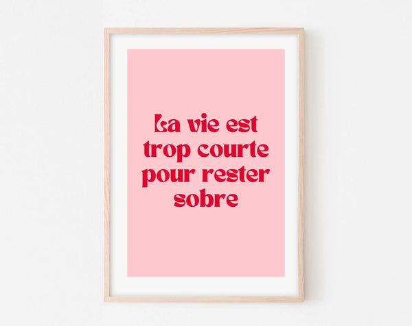 Affiche La vie est trop courte pour rester sobre - Affiche citation rose