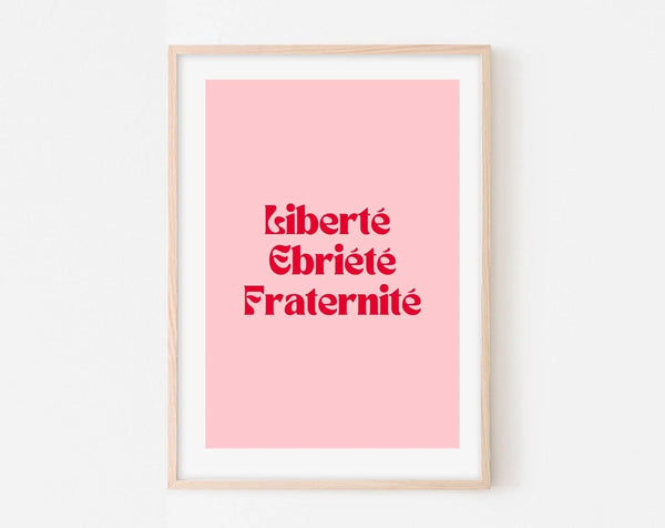 Affiche Liberté Ebriété Fraternité - Affiche citation rose