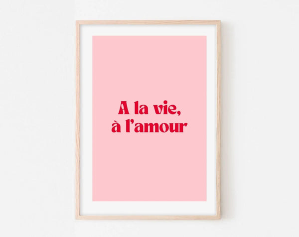 A la vie à l'amour - Affiche citation rose