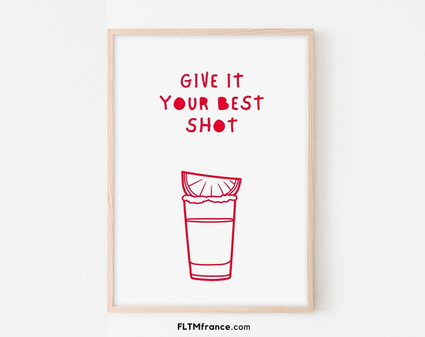 Affiche Give it your best shot ! - Poster cocktail alcool tequila