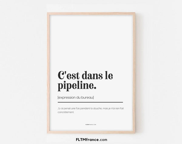 C'est dans le pipeline - Affiche expression du bureau