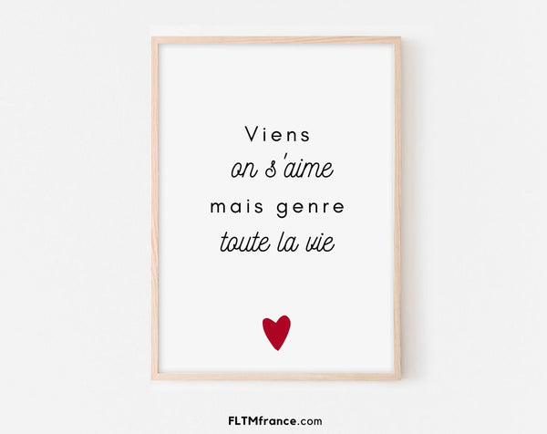Viens on s'aime mais genre toute la vie - Affiche Saint-Valentin