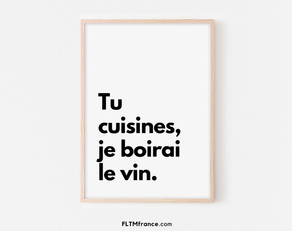 Affiche Tu cuisines, je boirai le vin - Décoration cuisine
